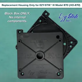 Ho-870 Ezy-glide #ho-870 Replacement Housing For Ezy-stik Iii 870