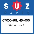 67000-98JM5-000 Suzuki Kit,flush Mount 6700098JM5000, New Genuine Oem Part. Price: $3420.54.